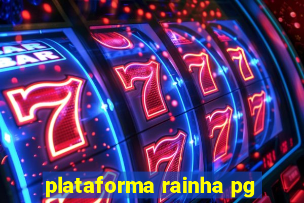 plataforma rainha pg